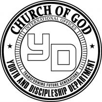 YD CHURCH OF GOD YOUTH AND DISCIPLESHIP DEPARTMENT INTERNATIONAL OFFICES TRANSFORMING FUTURE GENERATIONS