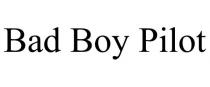BAD BOY PILOT