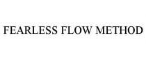 FEARLESS FLOW METHOD