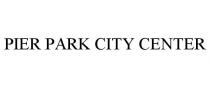 PIER PARK CITY CENTER