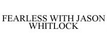 FEARLESS WITH JASON WHITLOCK