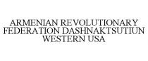 ARMENIAN REVOLUTIONARY FEDERATION DASHNAKTSUTIUN WESTERN USA