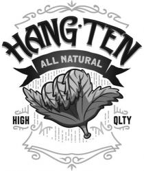 HANG TEN ALL NATURAL HIGH QLTY
