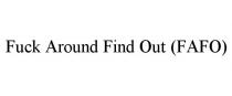 FUCK AROUND FIND OUT (FAFO)