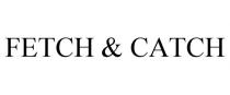 FETCH & CATCH
