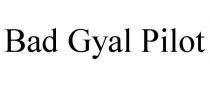 BAD GYAL PILOT