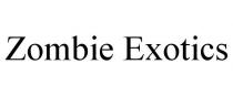 ZOMBIE EXOTICS