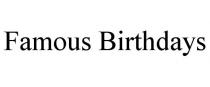 FAMOUS BIRTHDAYS
