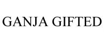 GANJA GIFTED