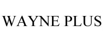 WAYNE PLUS