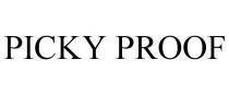 PICKY PROOF