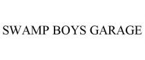 SWAMP BOYS GARAGE