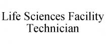 LIFE SCIENCES FACILITY TECHNICIAN