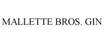 MALLETTE BROS. GIN