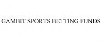 GAMBIT SPORTS BETTING FUNDS