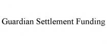 GUARDIAN SETTLEMENT FUNDING