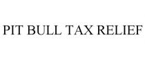 PIT BULL TAX RELIEF