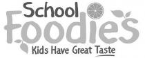 SCHOOL FOODIES KIDS HAVE GREAT TASTE