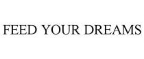 FEED YOUR DREAMS