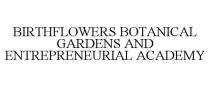 BIRTHFLOWERS BOTANICAL GARDENS AND ENTREPRENEURIAL ACADEMY