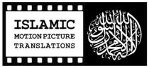 ISLAMIC MOTION PICTURE TRANSLATIONS