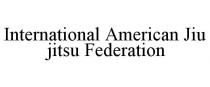 INTERNATIONAL AMERICAN JIU JITSU FEDERATION