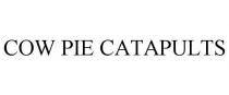 COW PIE CATAPULTS