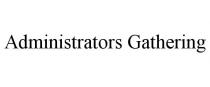 ADMINISTRATORS GATHERING