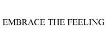 EMBRACE THE FEELING
