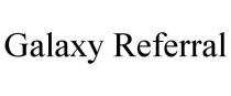 GALAXY REFERRAL