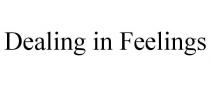 DEALING IN FEELINGS