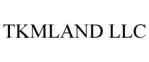 TKMLAND LLC