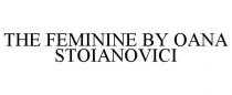 THE FEMININE BY OANA STOIANOVICI