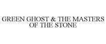 GREEN GHOST & THE MASTERS OF THE STONE
