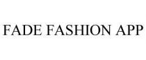 FADE FASHION APP