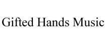 GIFTED HANDS MUSIC