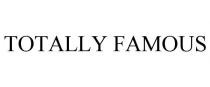 TOTALLY FAMOUS