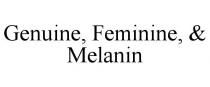 GENUINE, FEMININE, & MELANIN