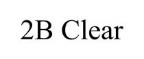 2B CLEAR