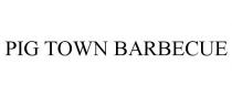 PIG TOWN BARBECUE