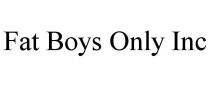 FAT BOYS ONLY INC