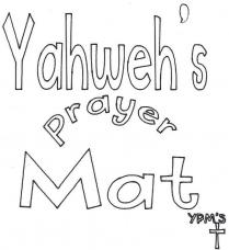 YAHWEH'S PRAYER MAT YPM'S