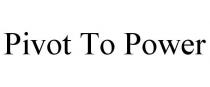 PIVOT TO POWER