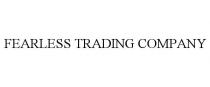 FEARLESS TRADING COMPANY