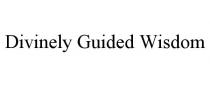 DIVINELY GUIDED WISDOM