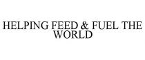 HELPING FEED & FUEL THE WORLD