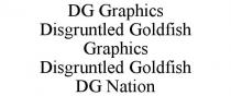 DG GRAPHICS DISGRUNTLED GOLDFISH GRAPHICS DISGRUNTLED GOLDFISH DG NATION