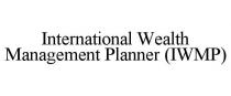 INTERNATIONAL WEALTH MANAGEMENT PLANNER (IWMP)