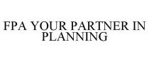 FPA YOUR PARTNER IN PLANNING