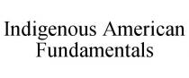 INDIGENOUS AMERICAN FUNDAMENTALS